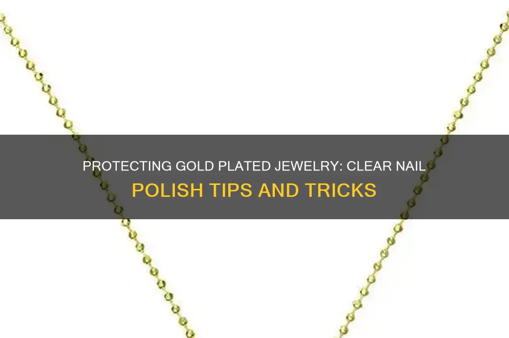 can you put clear nail polish on gold plated jewelry