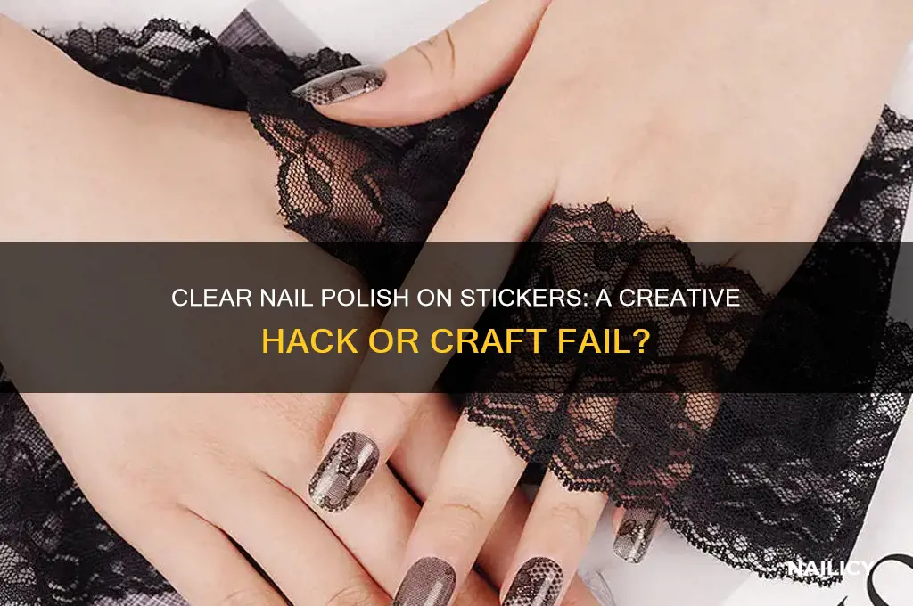 can you put clear nail polish on stickers