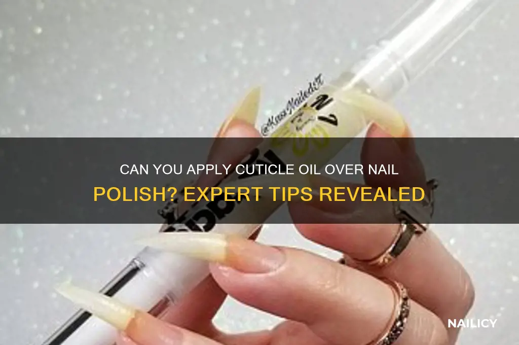 can you put cuticle oil on nail polish