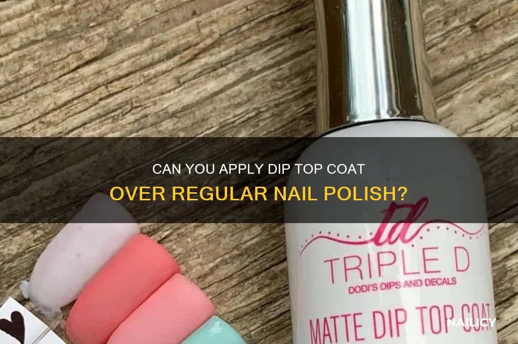 can you put dip top coat over regular nail polish