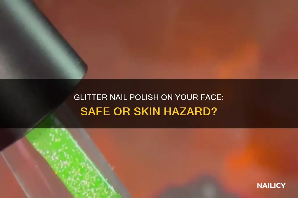 can you put glitter nail polish on your face