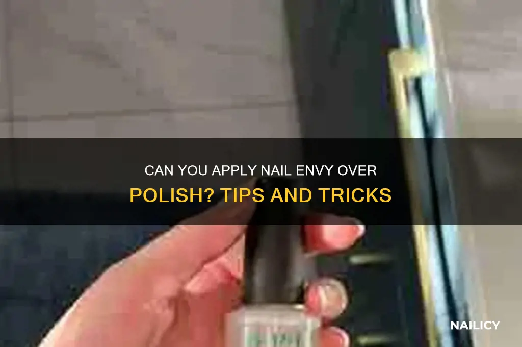 can you put nail envy over polish