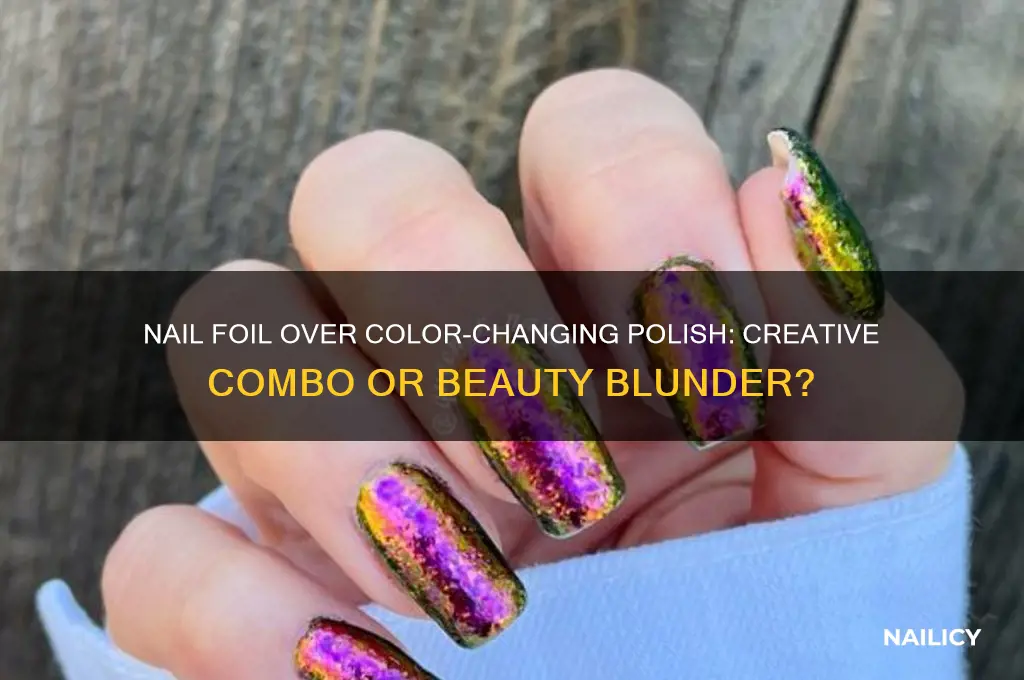 can you put nail foil over color changing polish
