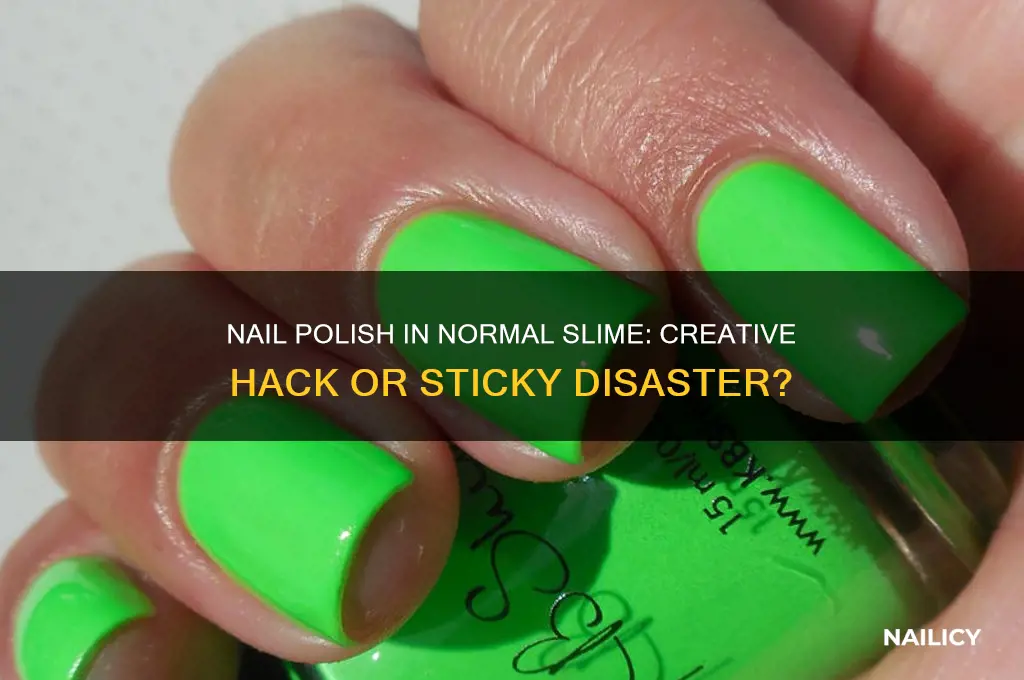 can you put nail polish in normale slime