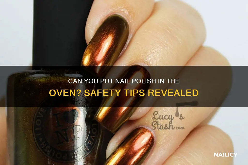 can you put nail polish in the oven