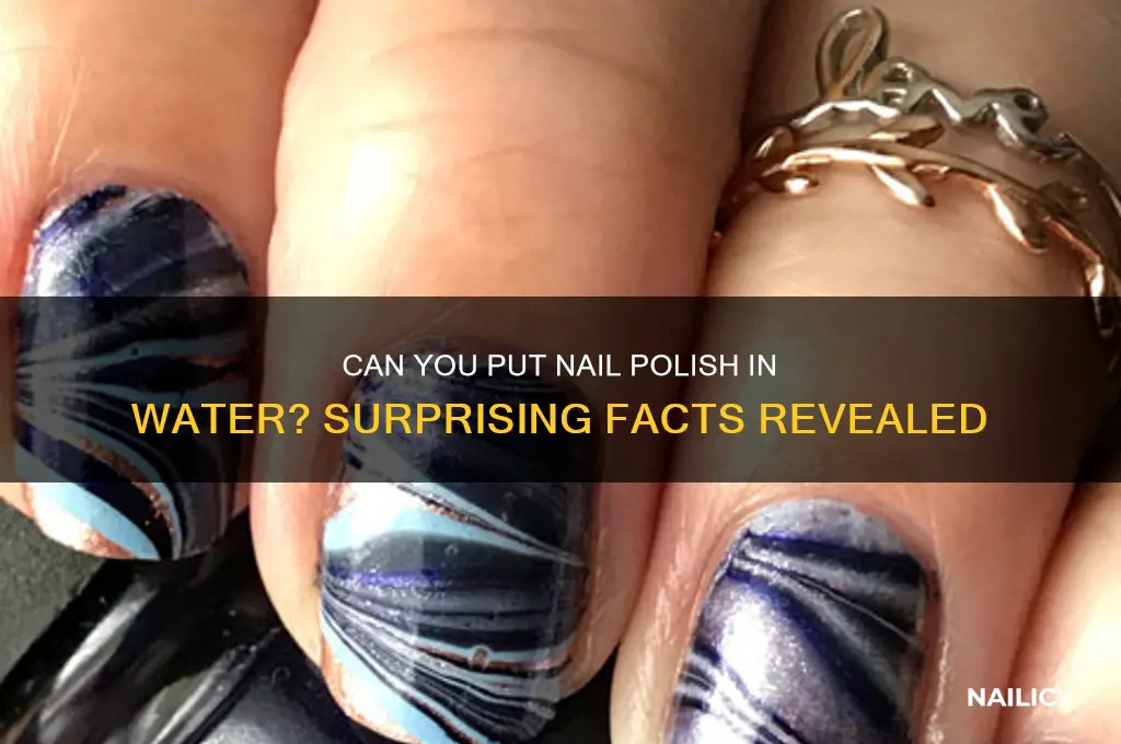 can you put nail polish in water