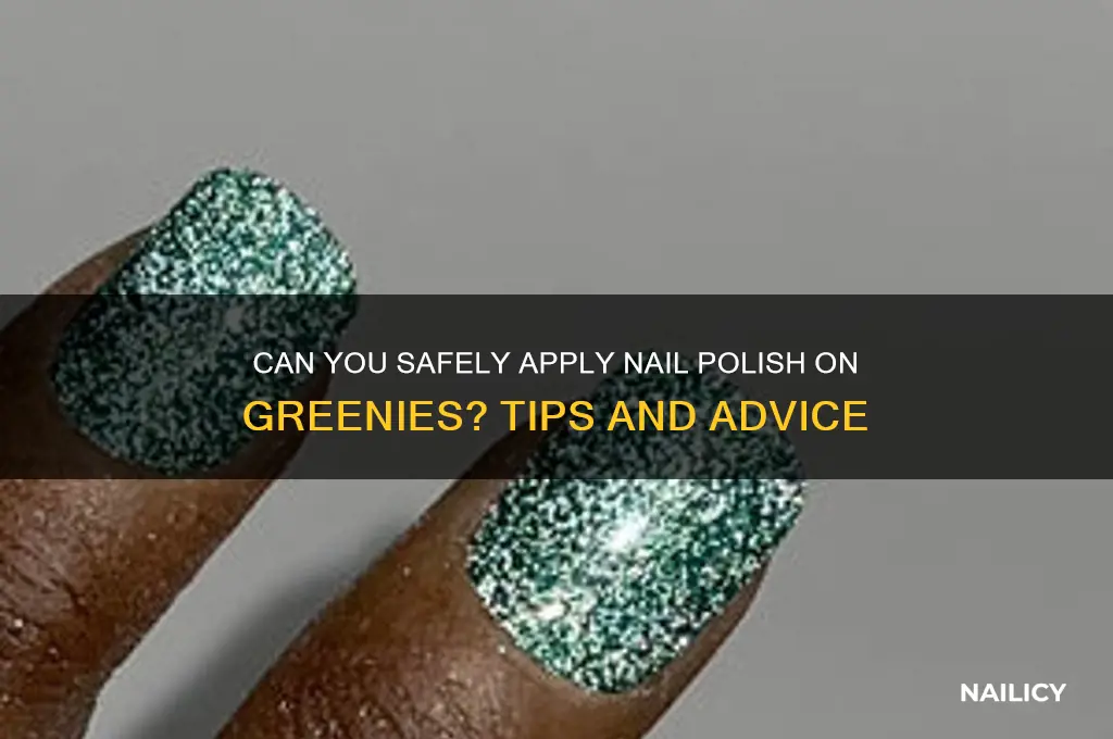 can you put nail polish on greenies