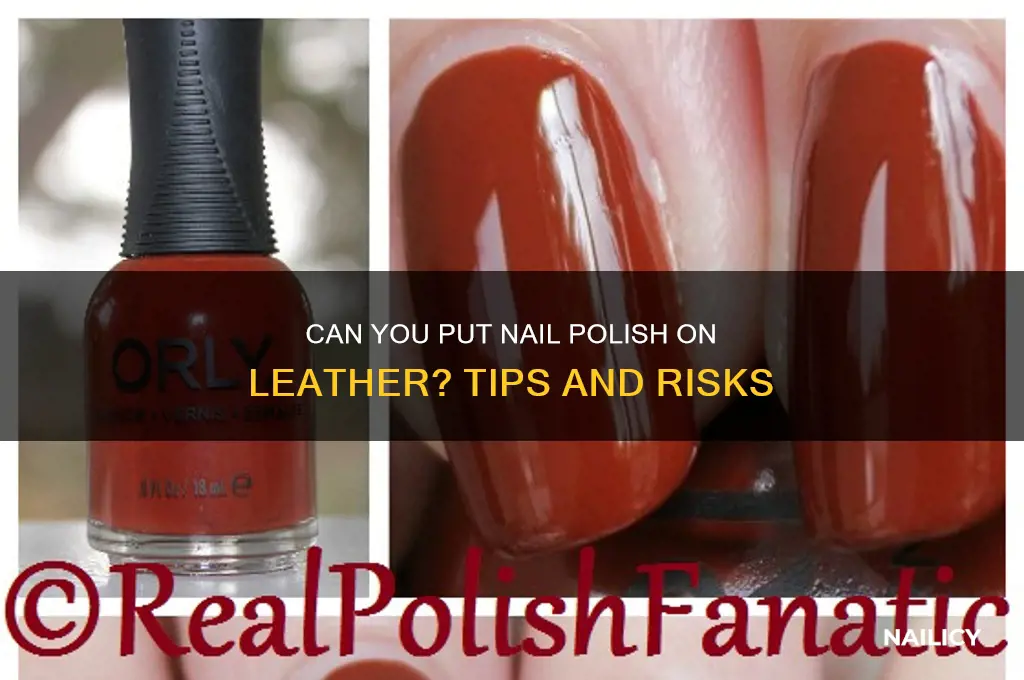 can you put nail polish on leather