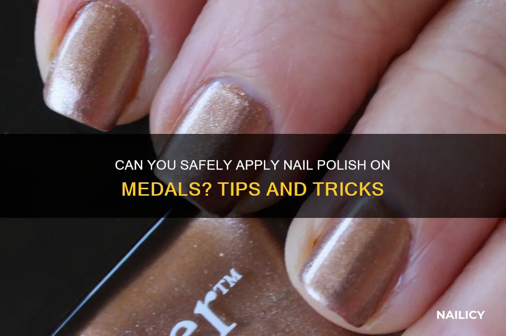 can you put nail polish on medal