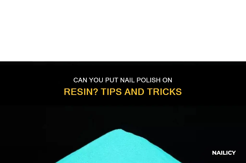 can you put nail polish on resin
