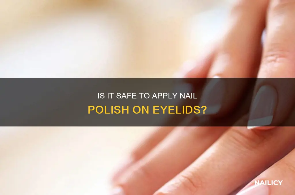 can you put nail polish on your eyelids