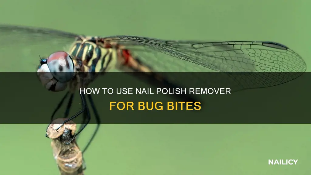 can you put nail polish remover on bug bites
