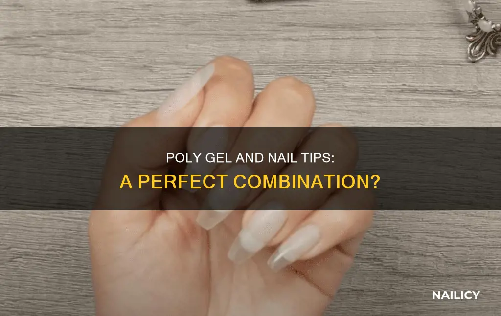 can you put poly gel over nail tips