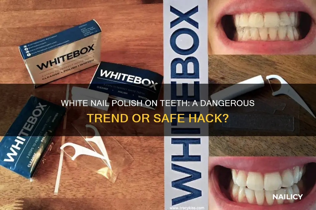can you put white nail polish on your teeth