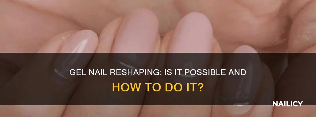 can you reshape gel nails