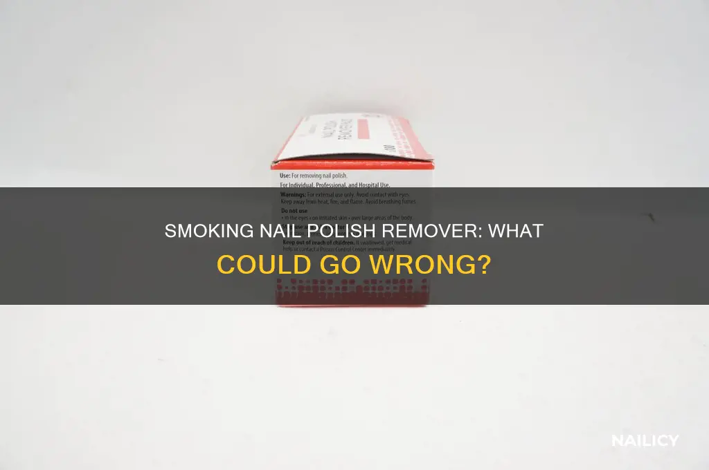 can you smoke nail polish remover