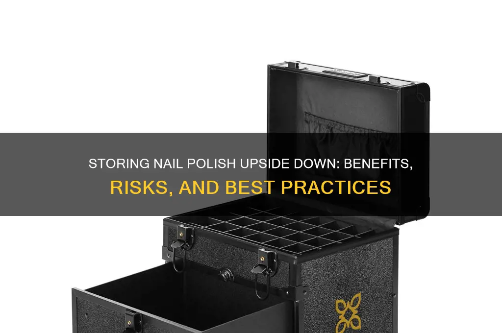 can you store nail polish upside down