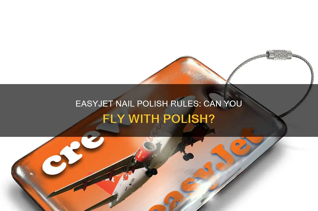 can you take nail polish on a plane easyjet
