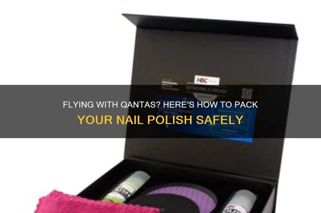 can you take nail polish on a plane qantas