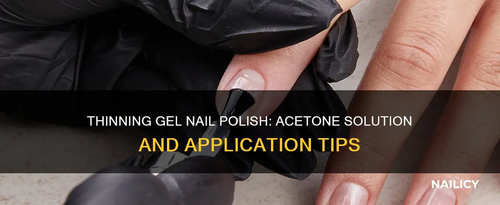 can you thin gel nail polish with acetone