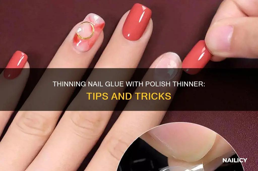 can you thin nail glue with nail polish thinner