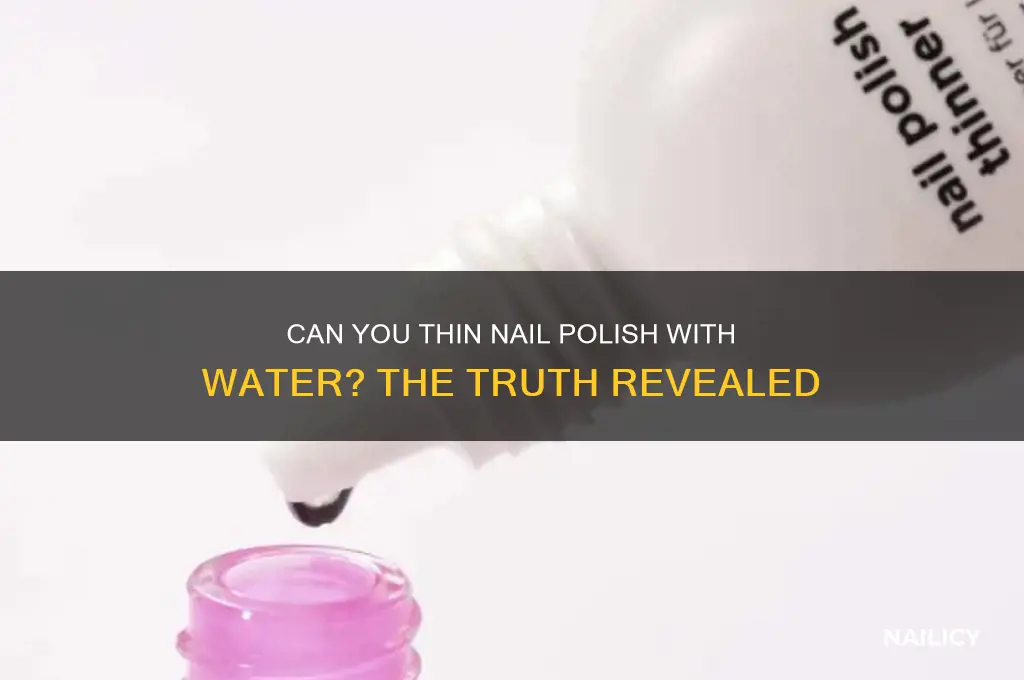 can you thin nail polish with water
