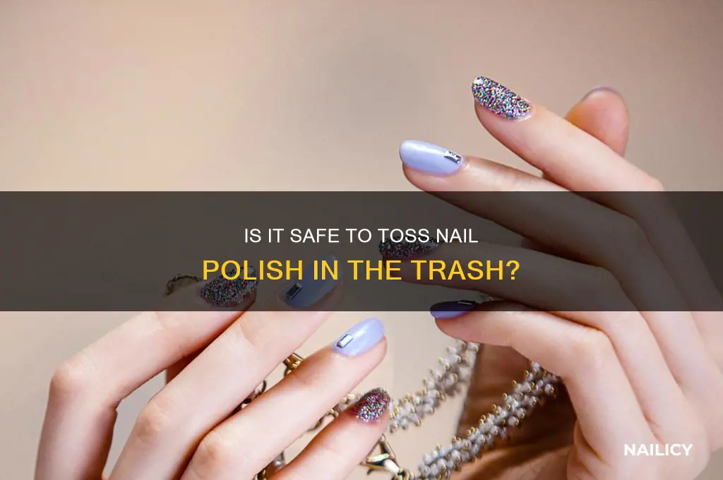 can you throw nail polish in the trash
