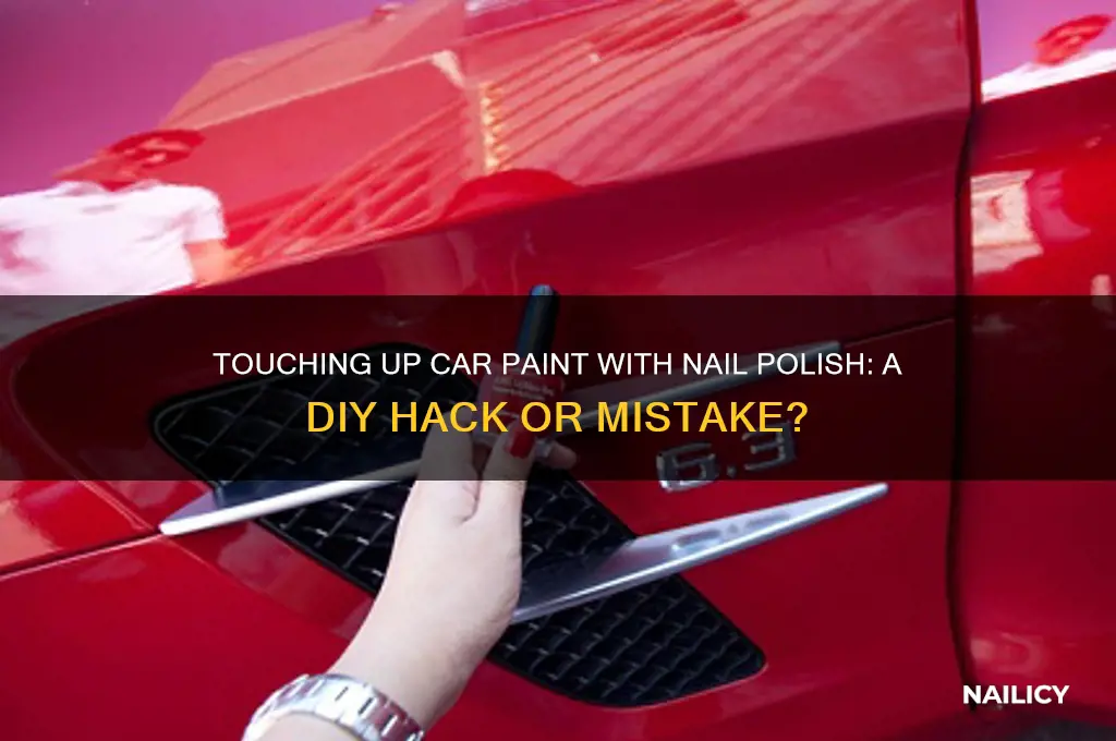 can you touch up car paint with nail polish