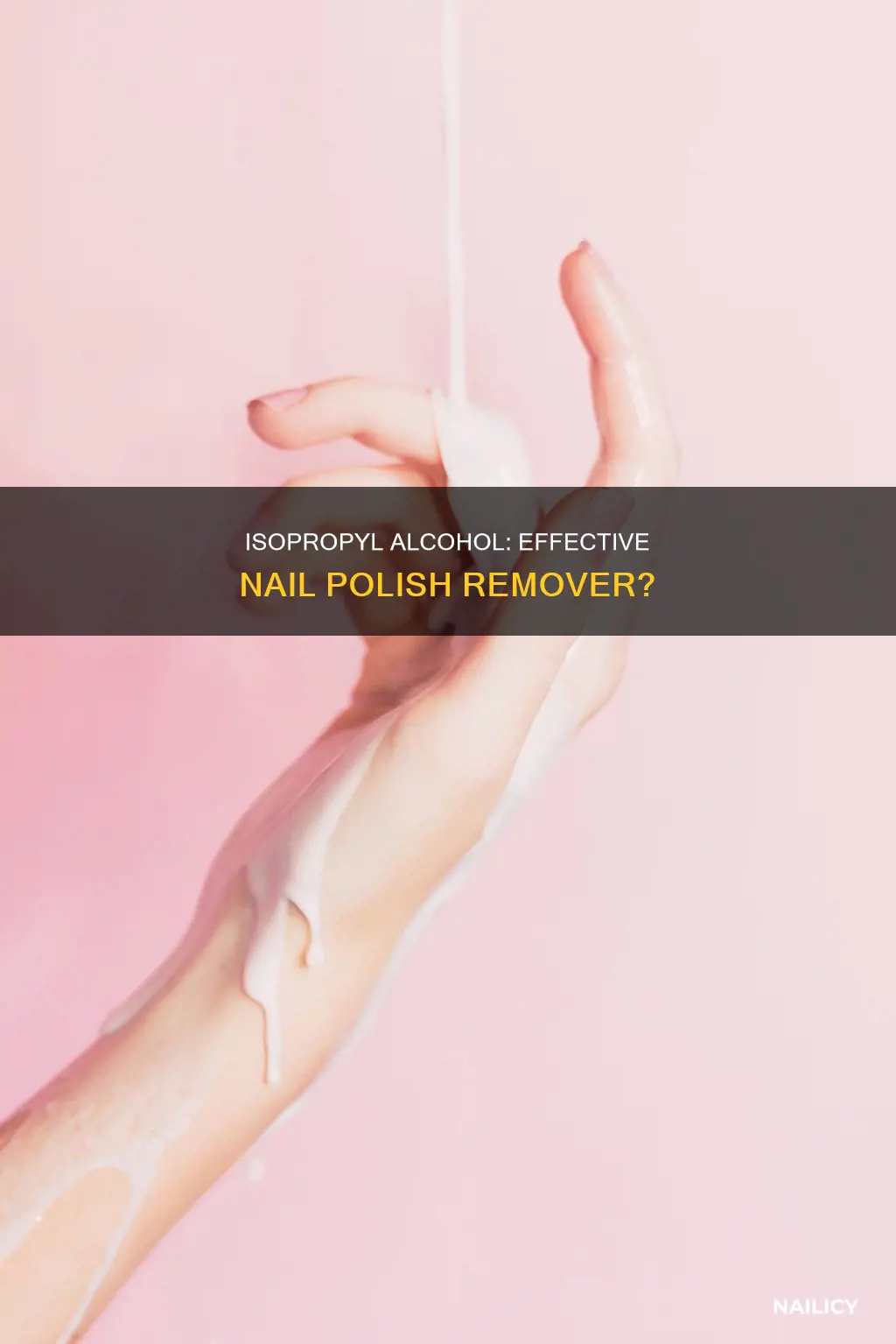 can you use 70 isopropyl alcohol as nail polish remover