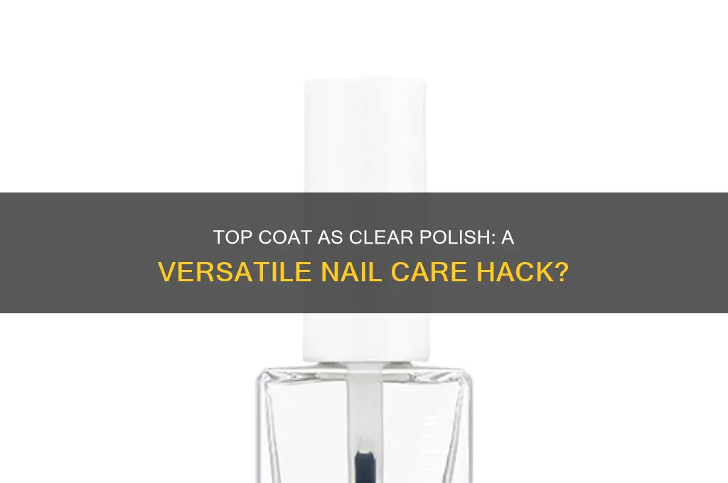 can you use a top coat as clear nail polish