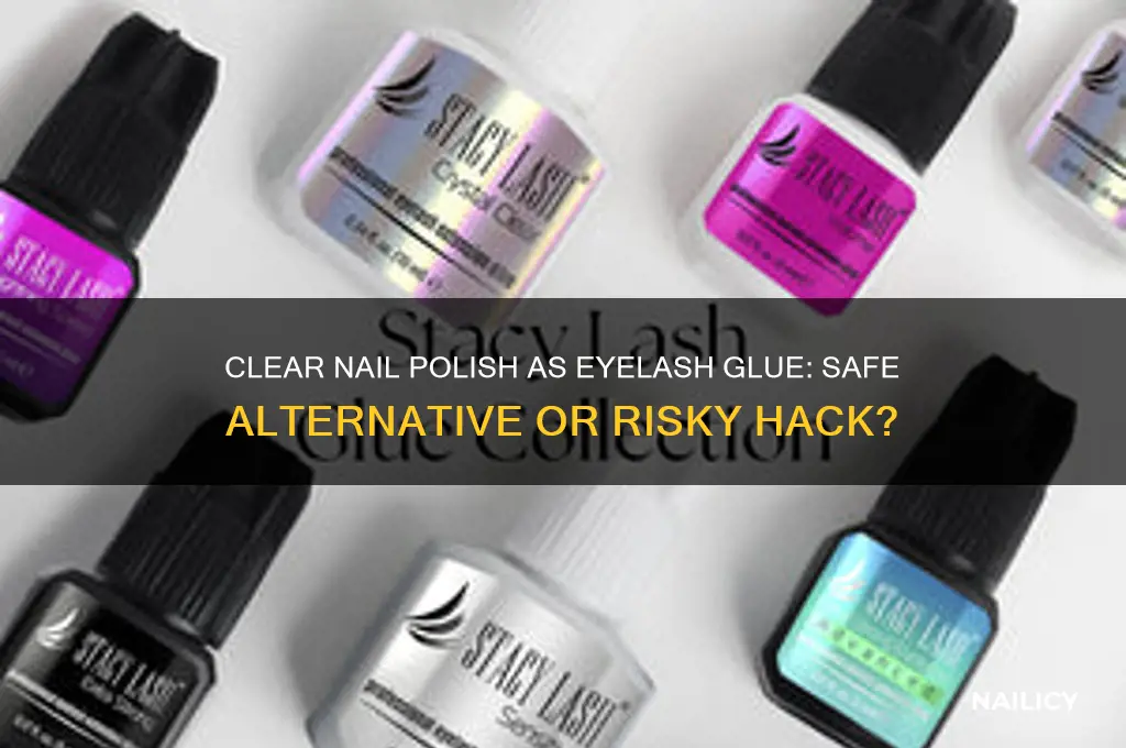 can you use clear nail polish as eyelash glue
