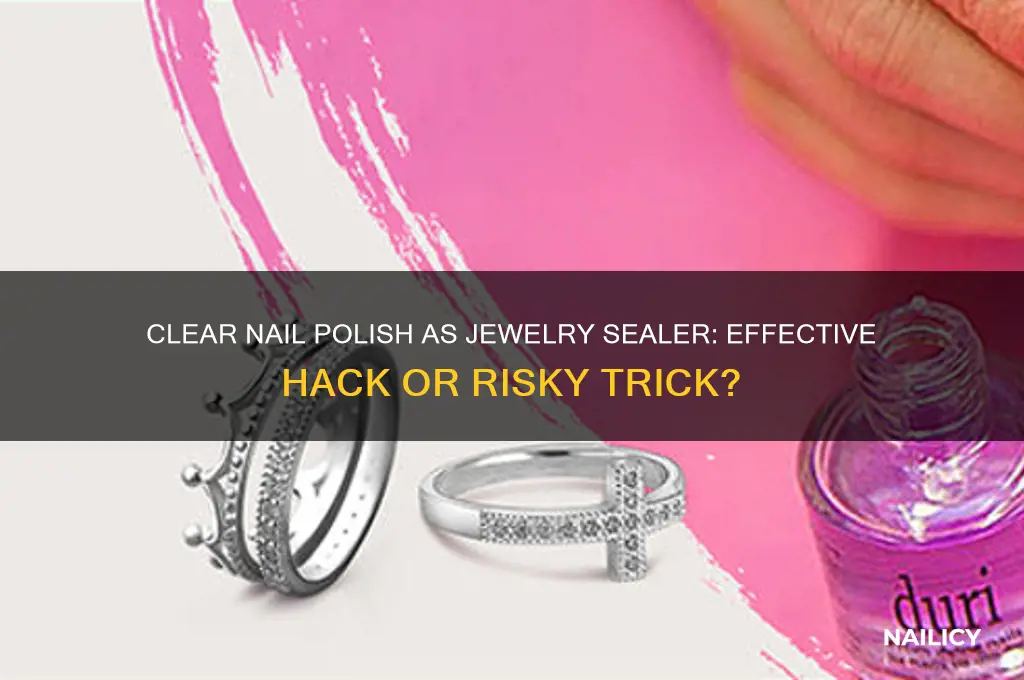 can you use clear nail polish for sealing jewelry