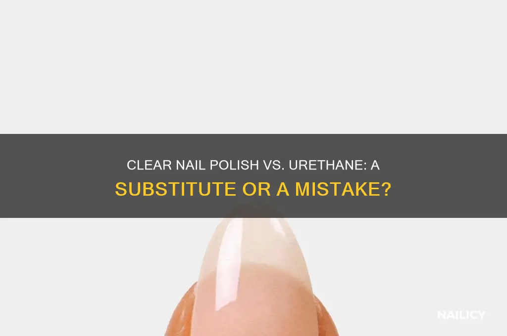 can you use clear nail polish in place of urethane