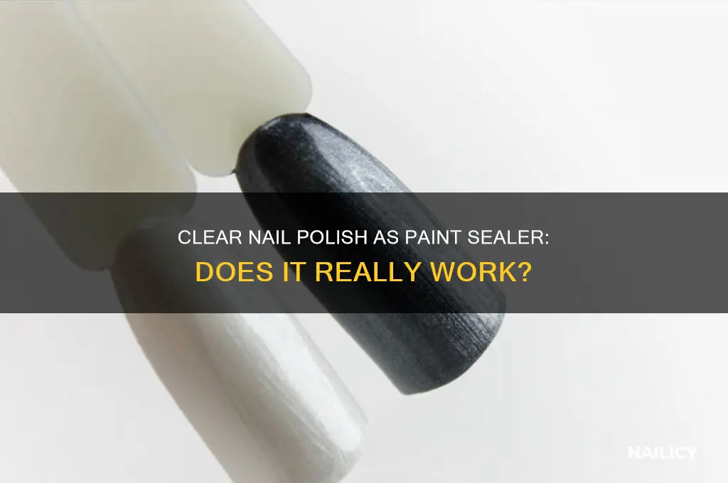 can you use clear nail polish to seal paint