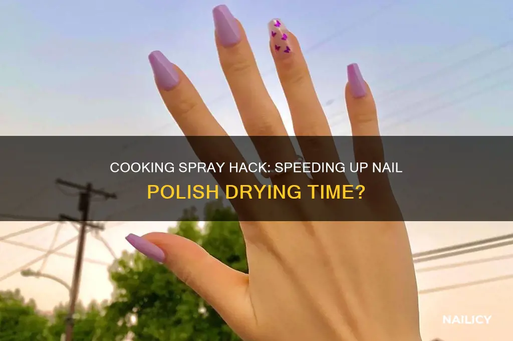 can you use cooking spray to dry nail polish