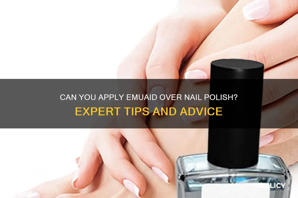 can you use emuaid over nail polish
