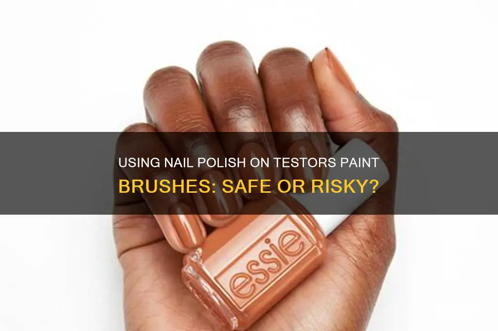 can you use finger nail polish on testors paing brushes