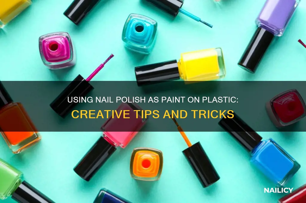 can you use nail polish as paint on plastic