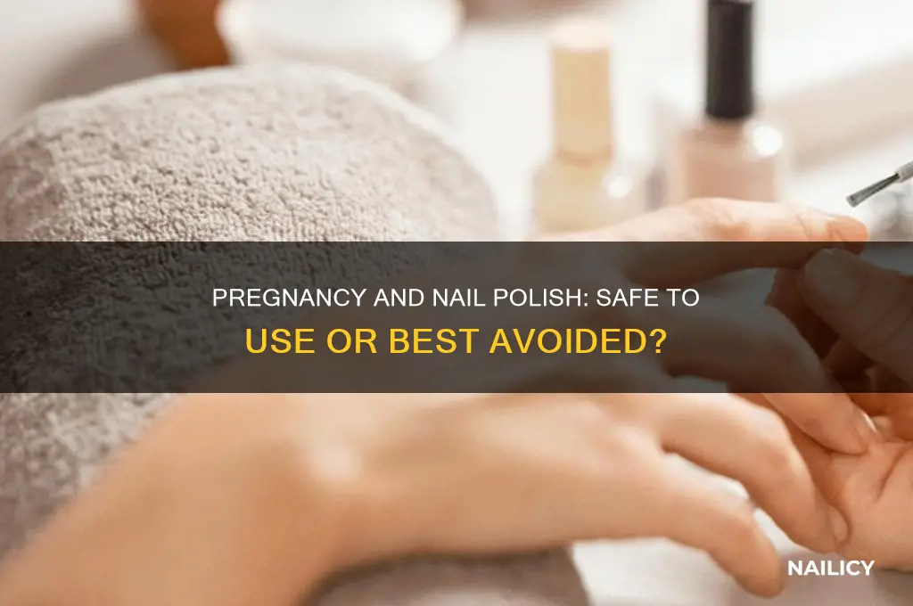 can you use nail polish during pregnancy