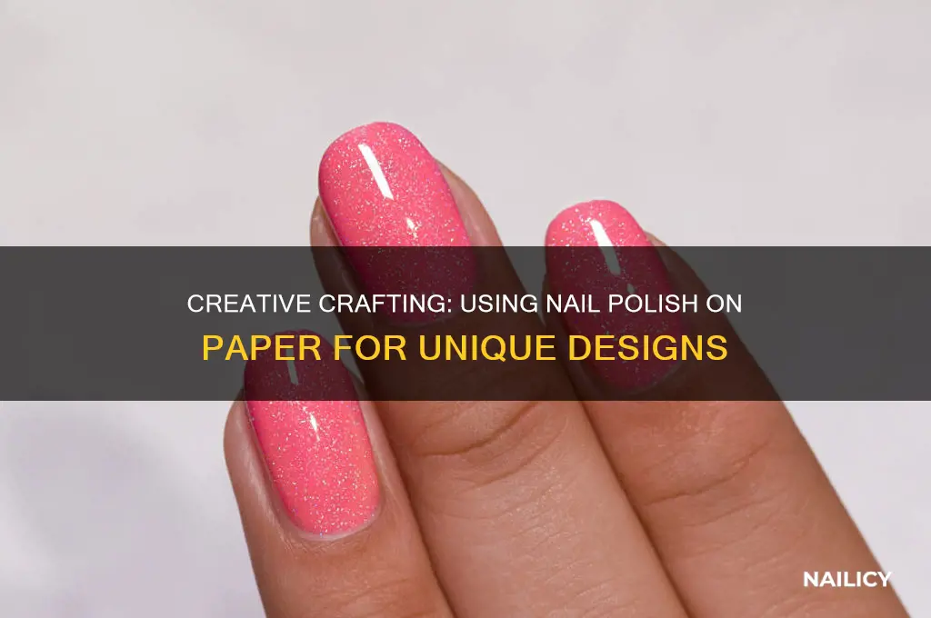 can you use nail polish on paper