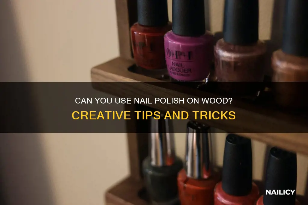can you use nail polish on wood