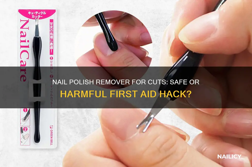 can you use nail polish remkver for a cut