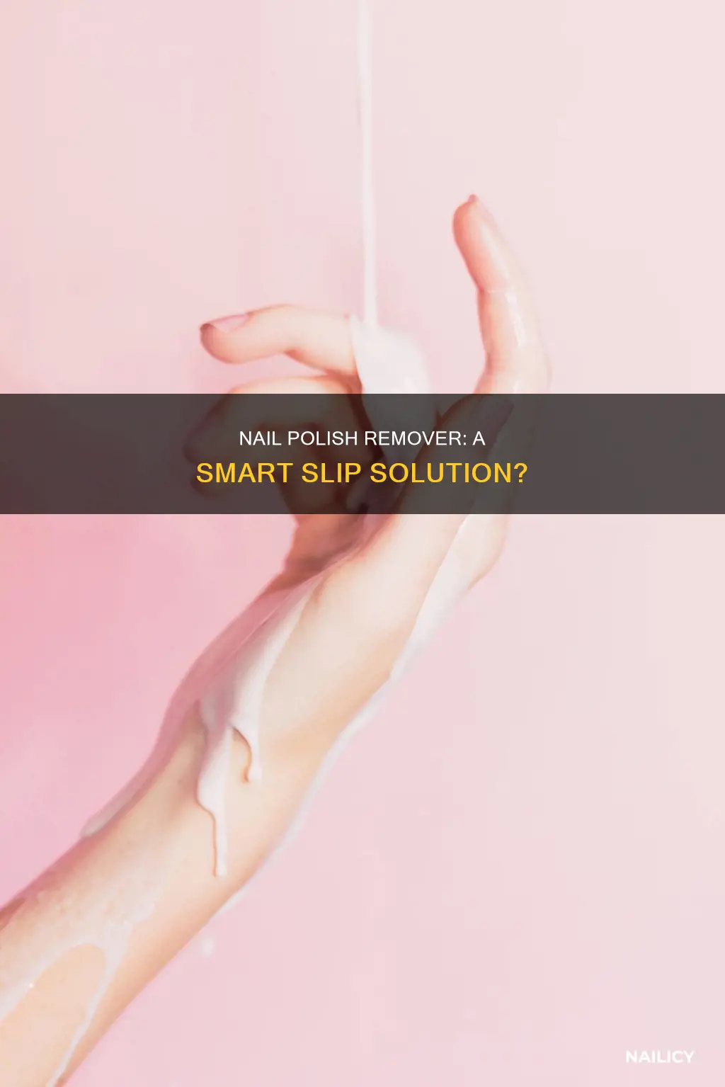 can you use nail polish remover as slip solution