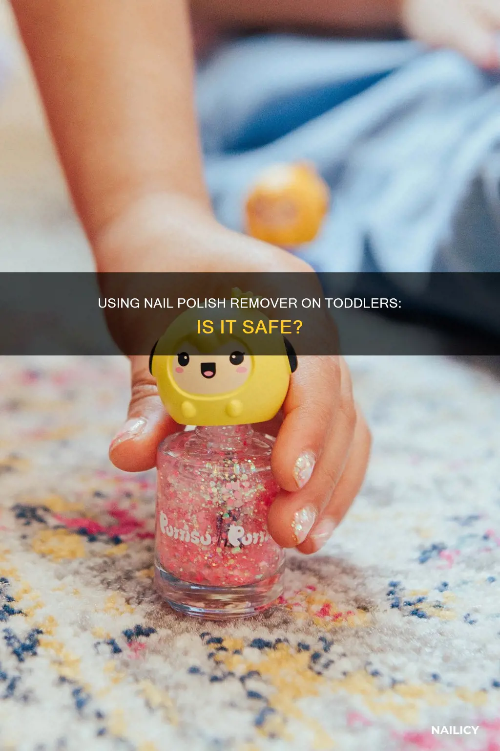 can you use nail polish remover on a toddler