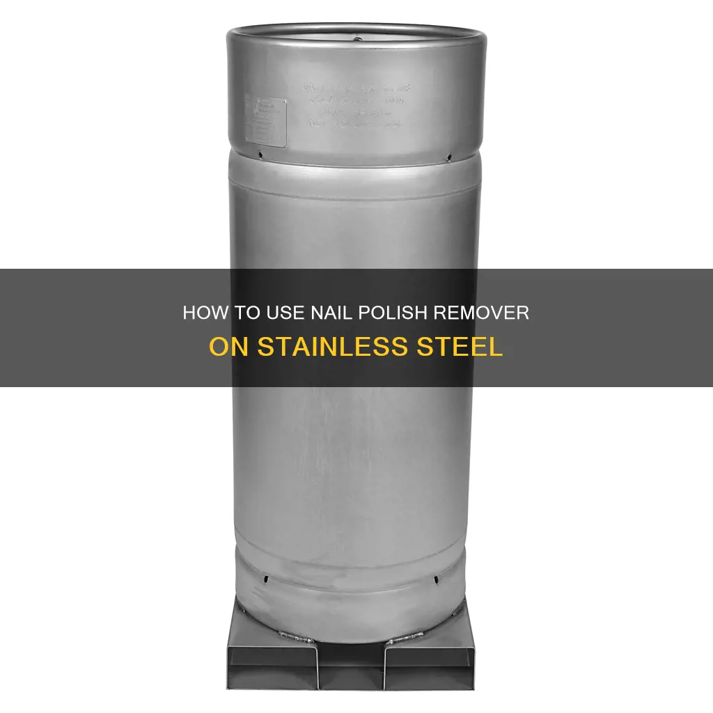 can you use nail polish remover on stainless steel