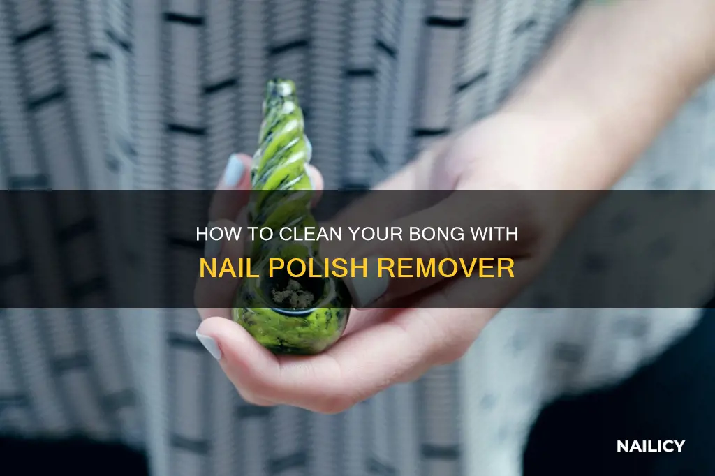 can you use nail polish remover to clean a bong