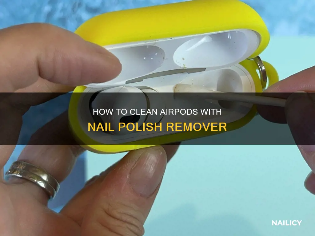 can you use nail polish remover to clean airpods