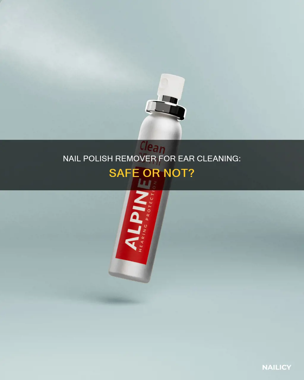 can you use nail polish remover to clean ears