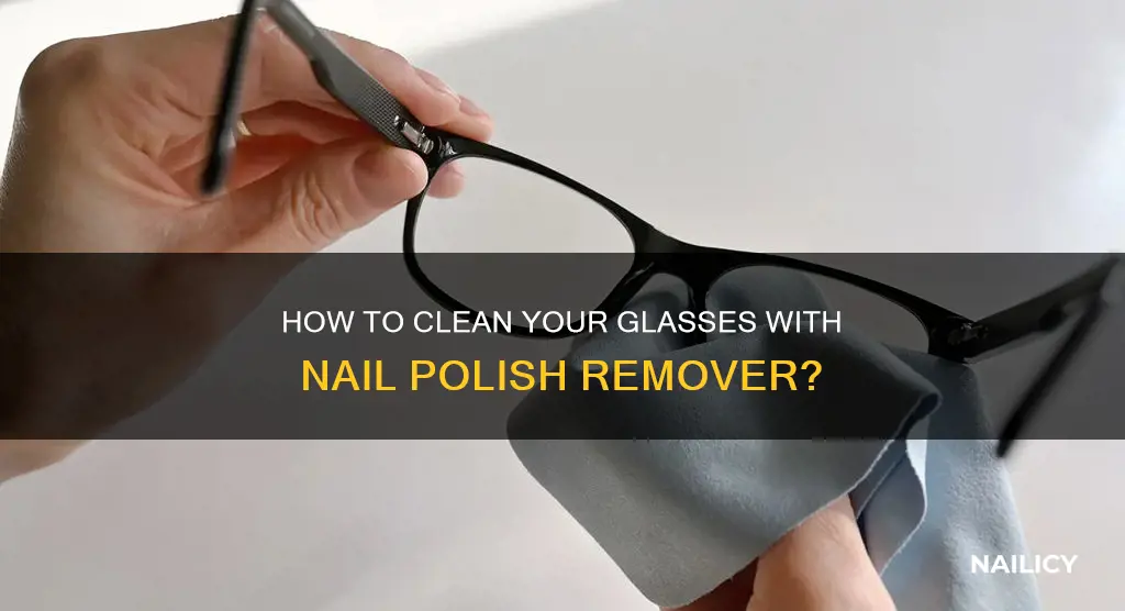 can you use nail polish remover to clean eye glassess