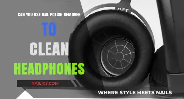 How to Clean Headphones with Nail Polish Remover?